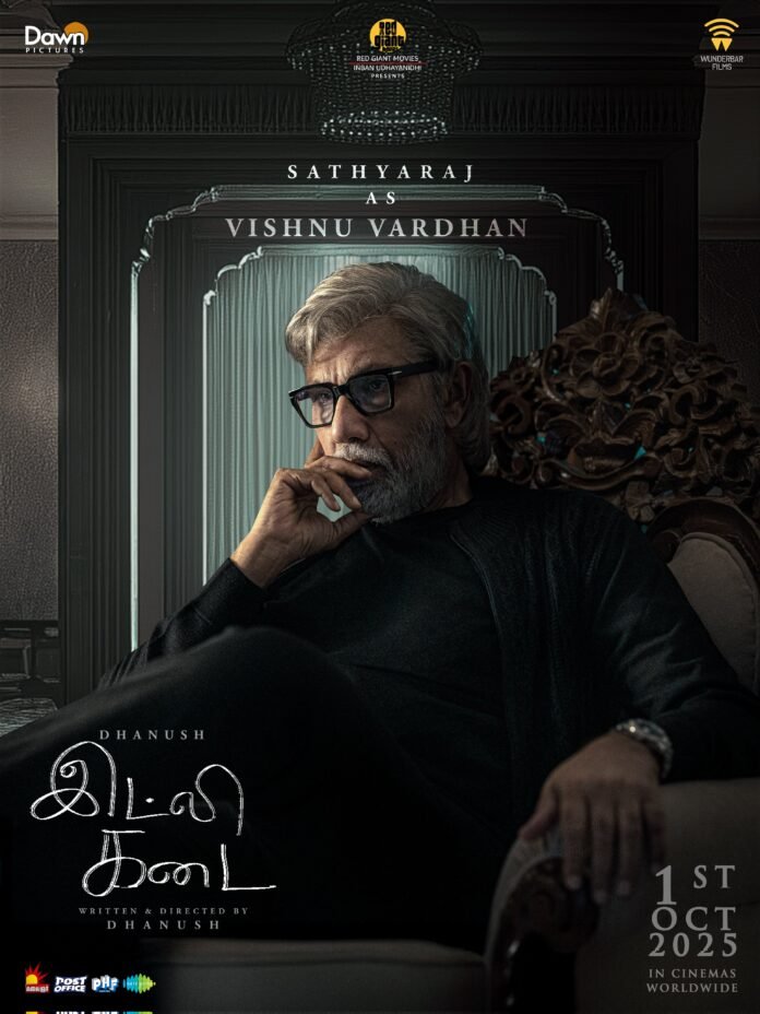 Sathyaraj plays Vishnu Vardhan in Dhanush’s ‘Idly Kadai’