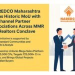 NAREDCO Maharashtra Signs Historic MoU with 41 Channel Partner Associations Across MMR for Realtors Conclave