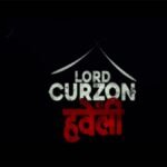 Trailer of 'Lord Curzon Ki Haveli' unveiled
